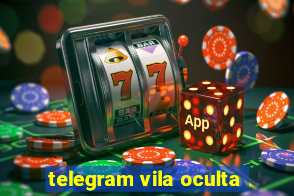 telegram vila oculta